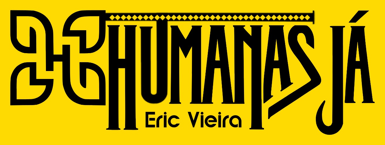 HUMANAS JÁ — Eric Vieira